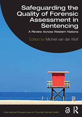 Safeguarding the Quality of Forensic Assessment in Sentencing (International Perspectives on Forensic Mental Health)