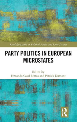 Party Politics in European Microstates (Routledge Studies on Political Parties and Party Systems)