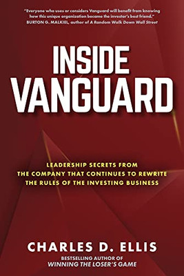 Inside Vanguard: Leadership Secrets From the Company That Continues to Rewrite the Rules of the Investing Business