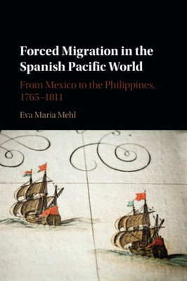 Forced Migration in the Spanish Pacific World