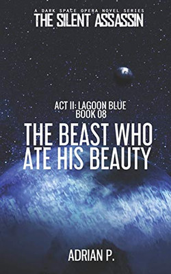 The Beast Who Ate His Beauty (The Silent Assassin)