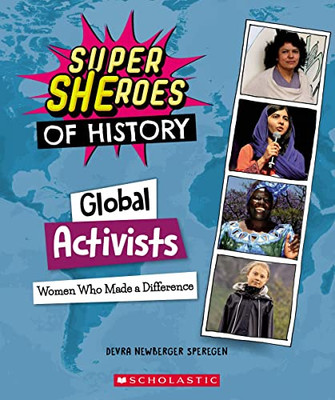 Global Activists (Super SHEroes of History): Women Who Made a Difference