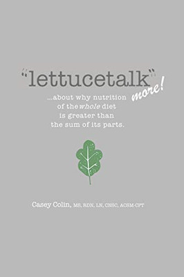 lettucetalk more: ...about why nutrition of the whole diet is greater than the sum of its parts.
