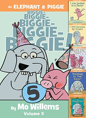 An Elephant & Piggie Biggie! Volume 5 (Elephant and Piggie Book, An)