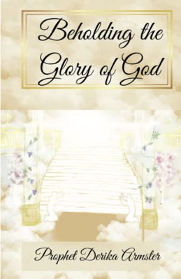 Beholding The Glory of God