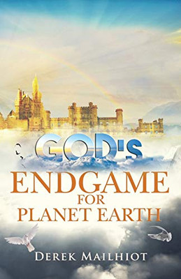 God's Endgame for Planet Earth