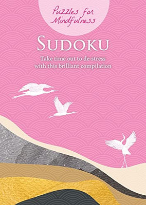 Puzzles for Mindfulness Sudoku: Take time out to de-stress with this brilliant compilation