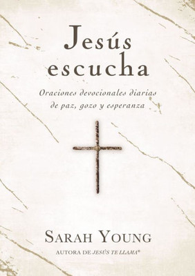 Jesús escucha: Oraciones devocionales diarias de paz, gozo y esperanza (Spanish Edition) - 9781400233502