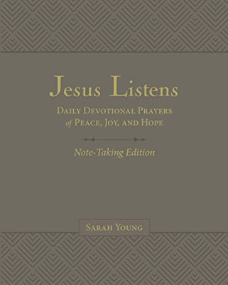 Jesus Listens Note-Taking Edition, Leathersoft, Gray, with Full Scriptures: Daily Devotional Prayers of Peace, Joy, and Hope