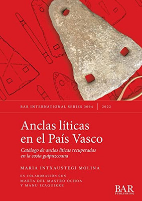 Anclas líticas en el País Vasco: Catálogo de anclas líticas recuperadas en la costa guipuzcoana (International) (Spanish Edition)