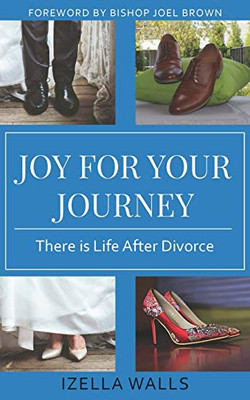 Joy For Your Journey: There is Life After Divorce