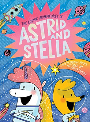 The Cosmic Adventures of Astrid and Stella (A Hello!Lucky Book)