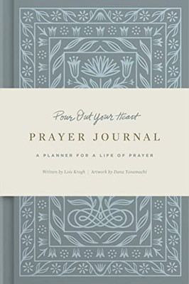 Pour Out Your Heart Prayer Journal: (Cloth over Board): A Planner for a Life of Prayer