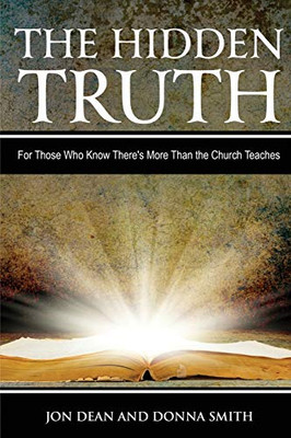 The Hidden Truth: For Those Who Know There's More than the Church Teaches