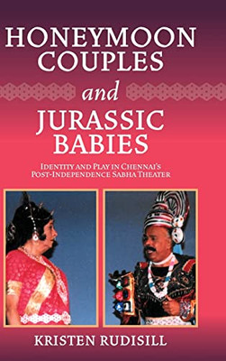 Honeymoon Couples and Jurassic Babies: Identity and Play in Chennai's Post-Independence Sabha Theater