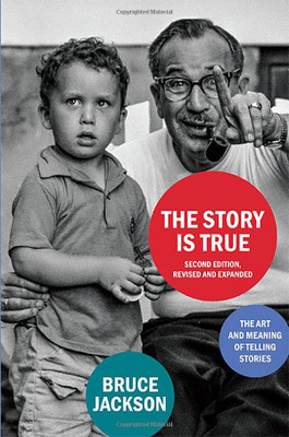 The Story Is True, Second Edition, Revised and Expanded: The Art and Meaning of Telling Stories