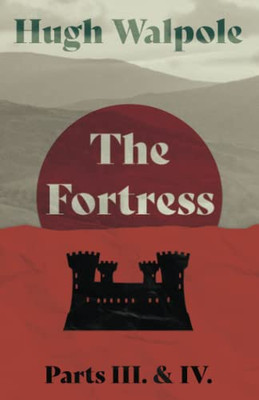 The Fortress - Parts III. & IV. (Herries Chronicle)