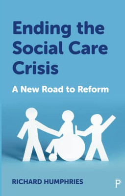 Ending the Social Care Crisis: A New Road to Reform
