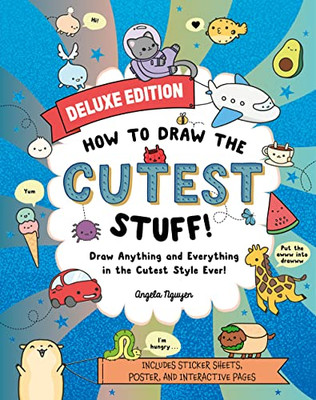 How to Draw the Cutest Stuff?Deluxe Edition!: Draw Anything and Everything in the Cutest Style Ever! (Volume 7) (Draw Cute)