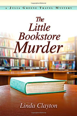 The Little Bookstore Murder: A Julia Greene Travel Mystery