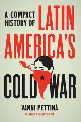 A Compact History of Latin America's Cold War (Latin America in Translation/en Traducción/em Tradução) - 9781469669762