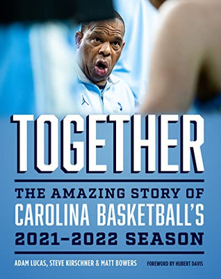 Together: The Amazing Story of Carolina Basketball's 20212022 Season