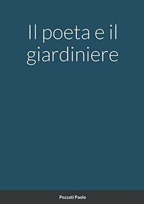 Il poeta e il giardiniere (Italian Edition)