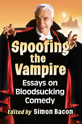 Spoofing the Vampire: Essays on Bloodsucking Comedy