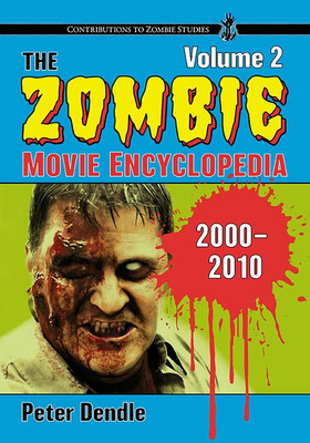 The Zombie Movie Encyclopedia, Volume 2: 2000-2010 (Contributions to Zombie Studies)
