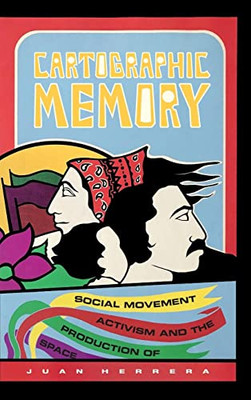 Cartographic Memory: Social Movement Activism and the Production of Space