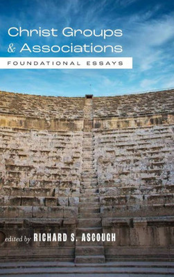 Christ Groups and Associations: Foundational Essays - 9781481318211