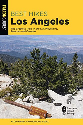 Best Hikes Los Angeles: The Greatest Trails in the LA Mountains, Beaches, and Canyons