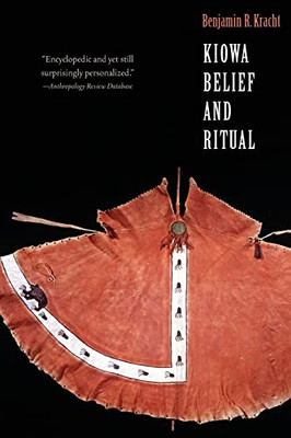 Kiowa Belief and Ritual (Studies in the Anthropology of North American Indians)