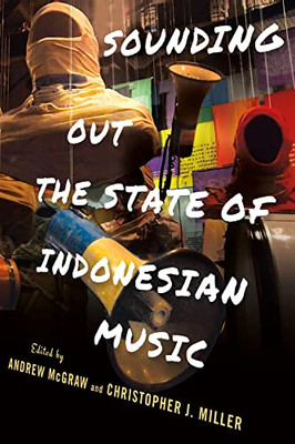 Sounding Out the State of Indonesian Music (Cornell Modern Indonesia Project)