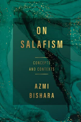 On Salafism: Concepts and Contexts (Stanford Studies in Middle Eastern and Islamic Societies and Cultures)
