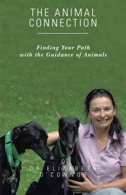 The Animal Connection: Finding Your Path with the Guidance of Animals