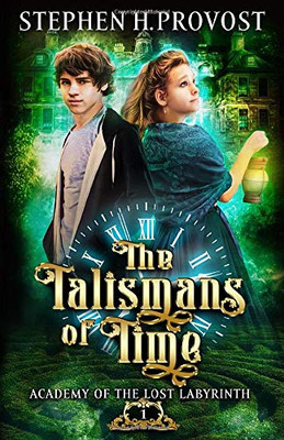 The Talismans of Time (Academy of the Lost Labyrinth)