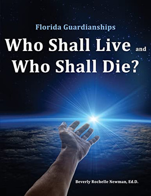 Florida Guardianships: Who Shall Live and Who Shall Die?