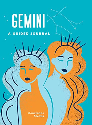 Gemini: A Guided Journal: A Celestial Guide to Recording Your Cosmic Gemini Journey (Astrological Journals)