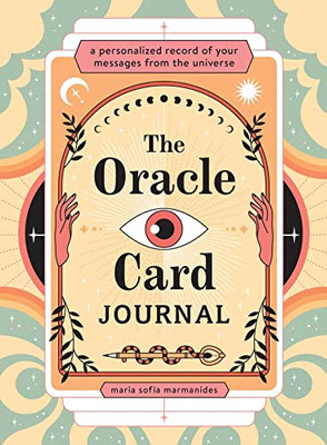 The Oracle Card Journal: A Personalized Record of Your Messages from the Universe