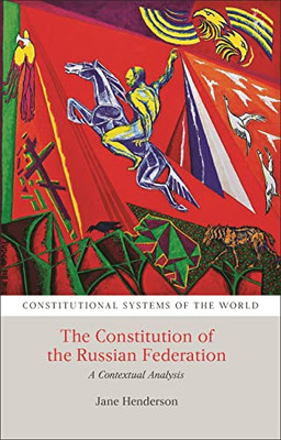 The Constitution of the Russian Federation: A Contextual Analysis (Constitutional Systems of the World)