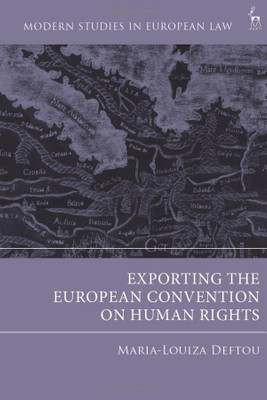 Exporting the European Convention on Human Rights (Modern Studies in European Law)