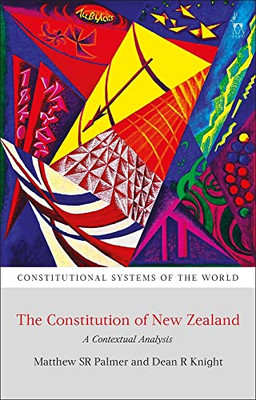 The Constitution of New Zealand: A Contextual Analysis (Constitutional Systems of the World)
