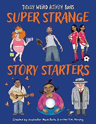 Super Strange Story Starters (Totally Weird Activity Books)