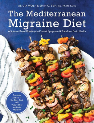 The Mediterranean Migraine Diet: A Science-Based Roadmap to Control Symptoms and Transform Brain Health - 9781513134925