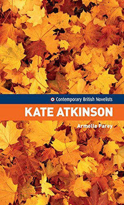 Kate Atkinson (Contemporary British Novelists)