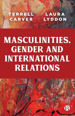 Masculinities, Gender and International Relations - 9781529212297