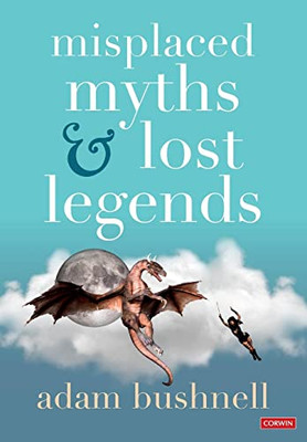 Misplaced Myths and Lost Legends: Model texts and teaching activities for primary writing