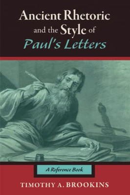 Ancient Rhetoric and the Style of Paul's Letters: A Reference Book