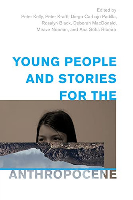 Young People and Stories for the Anthropocene (Children and Young People in the Anthropocene)